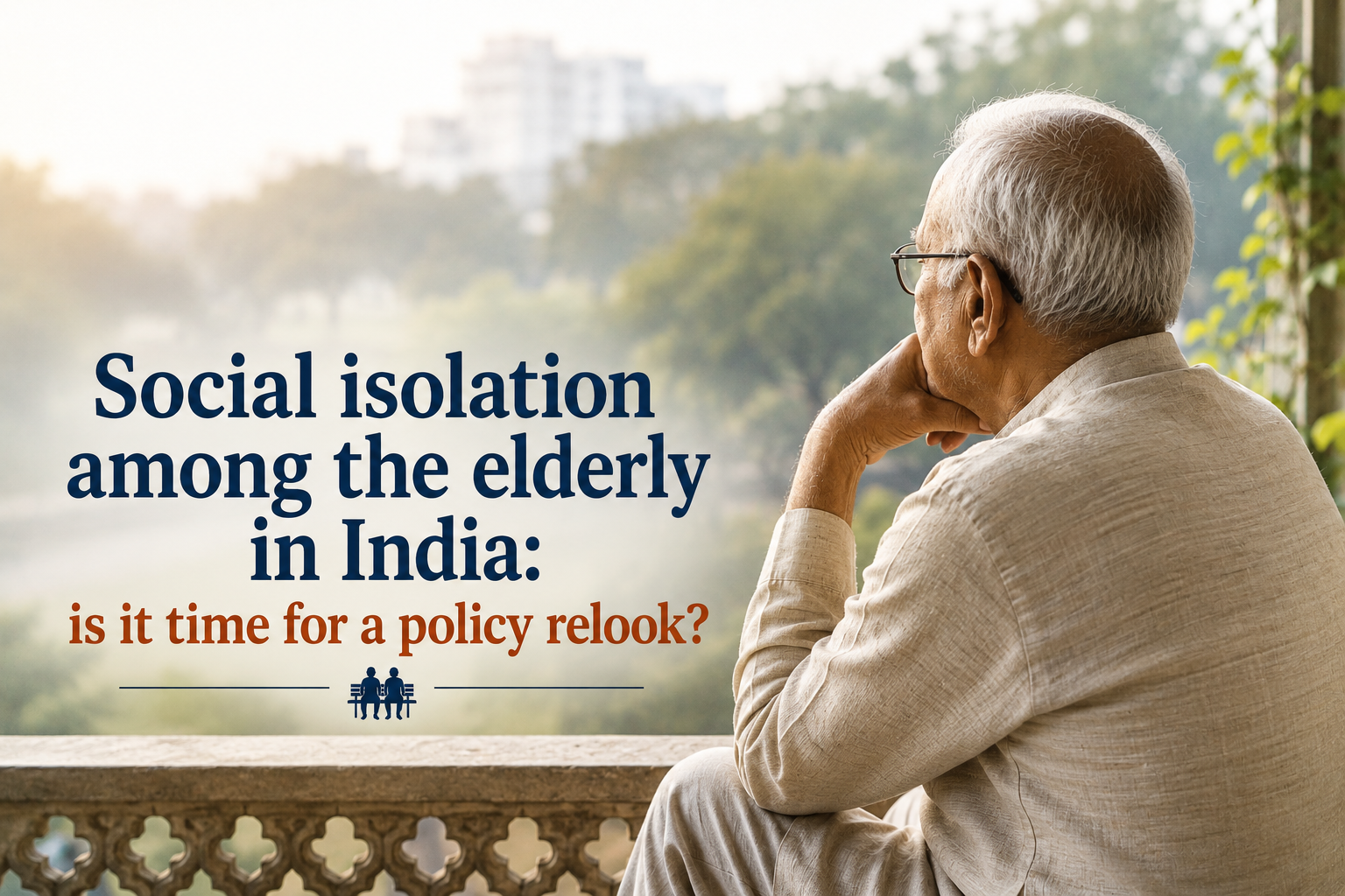 Social isolation among the elderly in India: is it time for a policy relook